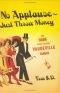 No Applause - Just Throw Money: The Book That Made Vaudeville Famous