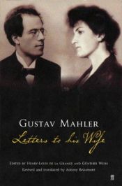 book cover of Gustav Mahler: Letters to His Wife by Henry-Louis de La Grange