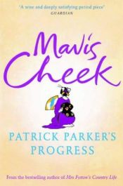 book cover of Patrick Parker's Progress by Mavis Cheek