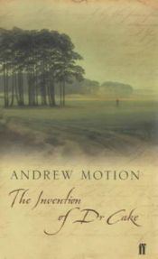 book cover of The invention of Dr. Cake by Andrew Motion