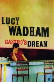 book cover of Castro's dream by Lucy Wadham