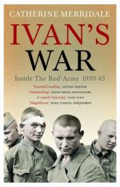 book cover of Ivan's War: Life and Death in the Red Army, 1939–1945 by Catherine Merridale