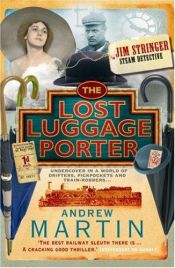 book cover of The Lost Luggage Porter (Jim Stringer Steam Detective 3) by Andrew Martin
