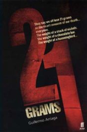 book cover of 21 grams by Guillermo Arriaga