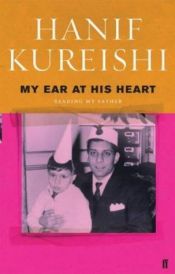 book cover of My Ear at His Heart by Hanif Kureishi