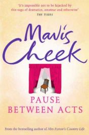 book cover of Pause between acts by Mavis Cheek