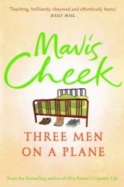 book cover of Three men on a plane by Mavis Cheek