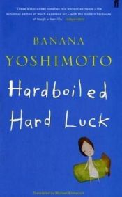 book cover of Hardboiled Hard Luck by Banana Yoshimoto