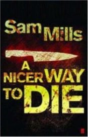 book cover of A Nicer Way to Die by Sam Mills