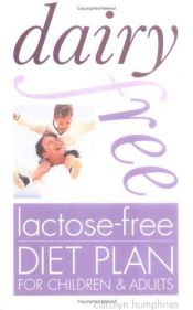 book cover of Dairy Free Lactose-Free Diet Plan for Children & Adults by Carolyn Humphries