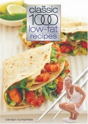 book cover of The Classic 1000 Low-fat Recipes by Carolyn Humphries