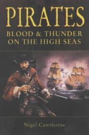 book cover of A history of pirates : blood and thunder on the high seas by Nigel Cawthorne