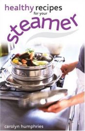 book cover of Healthy Recipes for Your Steamer by Carolyn Humphries