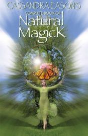 book cover of Cassandra Eason's Complete Book of Natural Magick by Cassandra Eason