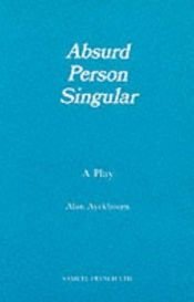 book cover of Absurd Person Singular by Alan Ayckbourn