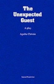 book cover of The Unexpected Guest: A Play (Acting Edition) by Agatha Christie