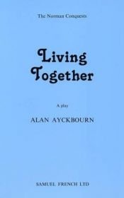 book cover of Living Together (Acting Edition) by Alan Ayckbourn