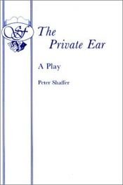 book cover of The private ear by Peter Shaffer