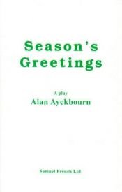 book cover of Season's Greetings (Classic Radio Theatre) by Alan Ayckbourn