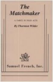 book cover of The Matchmaker A Farce in Four Acts by Thornton Wilder