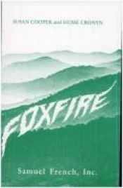 book cover of Foxfire: A play based on materials from the Foxfire books by Susan Cooperová