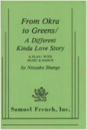 book cover of From Okra to Greens: A Different Kinda Love Story: A Play with Music & Dance by Ntozake Shange