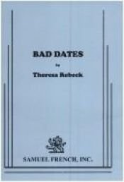 book cover of Bad Dates: A Comedy (Acting Edition) by Theresa Rebeck