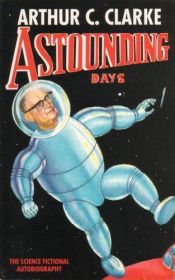 book cover of Astounding Days: A Science Fictional Autobiography by آرثر سي كلارك