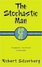 book cover of The Stochastic Man by Robert Silverberg