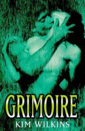book cover of Grimoire by Kim Wilkins
