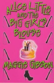 book cover of Alice Little & the Big Girl's Blouse by Maggie Gibson