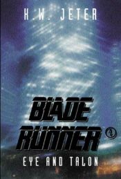 book cover of Blade Runner 4: Eye and Talon by K. W. Jeter