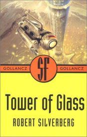 book cover of Tower of Glass (Gollancz SF Collector's Edition) by Robert Silverberg