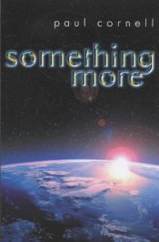 book cover of Something More by Paul Cornell