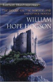 book cover of The House on the Borderland and Other Novels by William Hope Hodgson