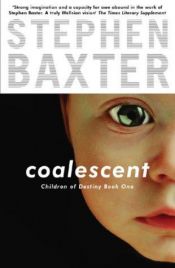 book cover of Coalescent by Стивън Бакстър