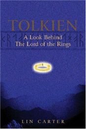 book cover of Tolkien: A Look Behind The Lord Of the Rings, A Joyous Exploration of Tolkien's Classic Trilogy and of the Glorious Trad by Лин Картер