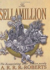 book cover of The Sellamillion: The Disappointing 'Other' Book by A.R.R.R. Roberts
