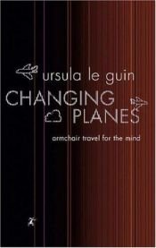 book cover of Changing Planes by Ursula K. Le Guin
