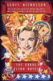 book cover of The Errol Flynn Novel by Geoff Nicholson