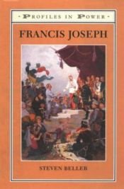 book cover of Francis Joseph (Profiles in Power) by Steven Beller