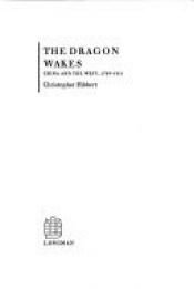 book cover of The Dragon Eakes: China and the West 1793-1911 by Christopher Hibbert