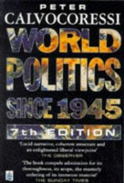 book cover of World politics since 1945 by Peter Calvocoressi