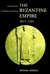 book cover of The Byzantine Empire, 1025-1204: A Political History by Michael Angold
