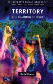 book cover of Territory: The Claiming of Space (Insights Into Human Geography) by David Storey