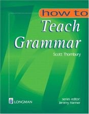 book cover of How to Teach Grammar (How To...) by Scott Thornbury