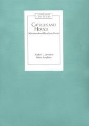 book cover of Catullus and Horace : Selections from Their Lyric Poetry by Catullus