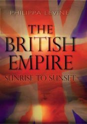 book cover of The British Empire: Sunrise to Sunset (Recovering the Past) by Philippa Levine