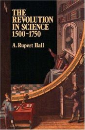 book cover of The revolution in science, 1500-1750 by A. Rupert Hall (Editor)