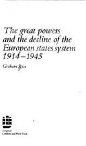 book cover of The Great Powers and the Decline of the European States System 1914-1945 by Graham Ross
